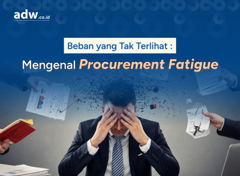 Thumbnail Beban yang Tak Terlihat: Mengenal Procurement Fatigue