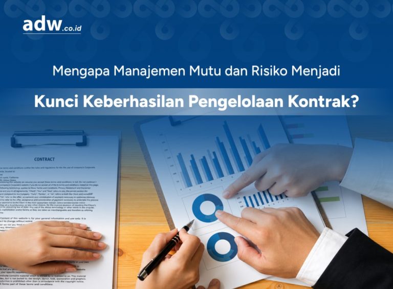 Thumbnail Mengapa Manajemen Mutu dan Risiko Menjadi Kunci Keberhasilan Pengelolaan Kontrak?