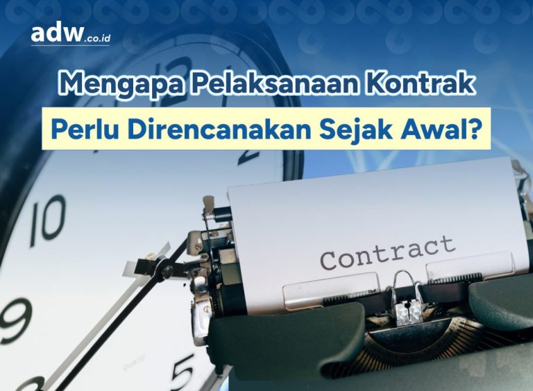 Thumbnail Mengapa Pelaksanaan Kontrak Perlu Direncanakan Sejak Awal?