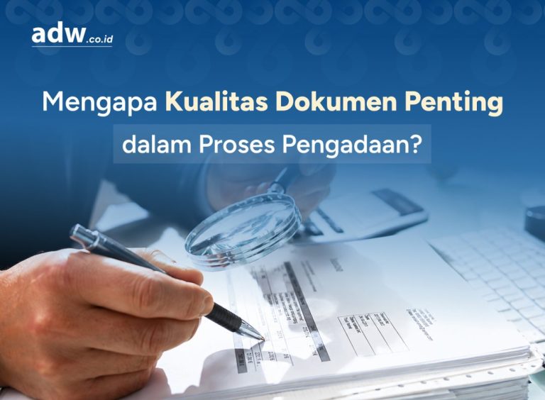 Thumbnail Mengapa Kualitas Dokumen Penting dalam Proses Pengadaan?