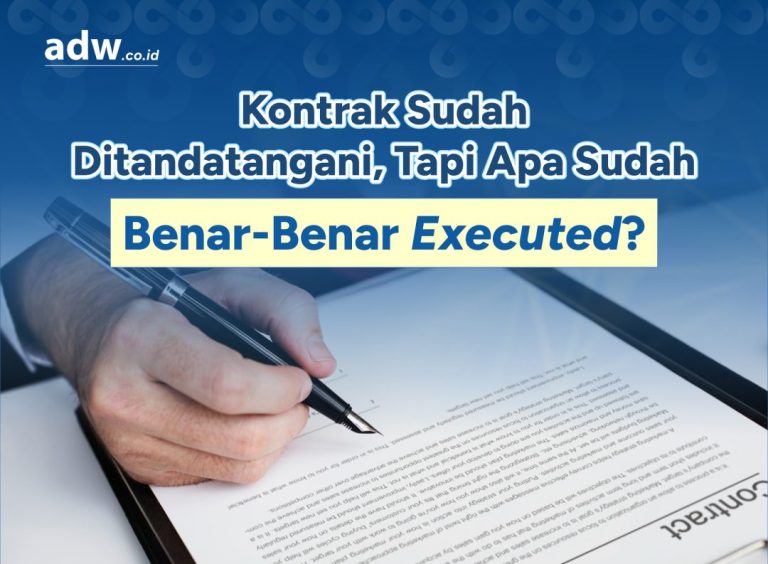 Thumbnail Kontrak Sudah Ditandatangani, Tapi Apa Sudah Benar-Benar Executed?
